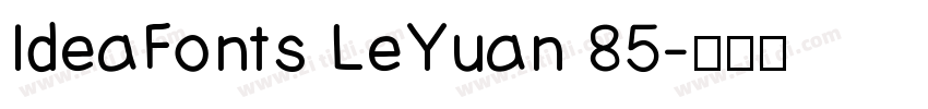 IdeaFonts LeYuan 85字体转换